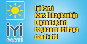 İyi Parti Kars İl Başkanlığı Diyanet işleri başkanını istifaya davet etti