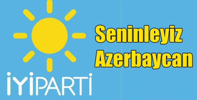 İYİ Parti Kars İl başkanlığı: Seninleyiz Azerbaycan