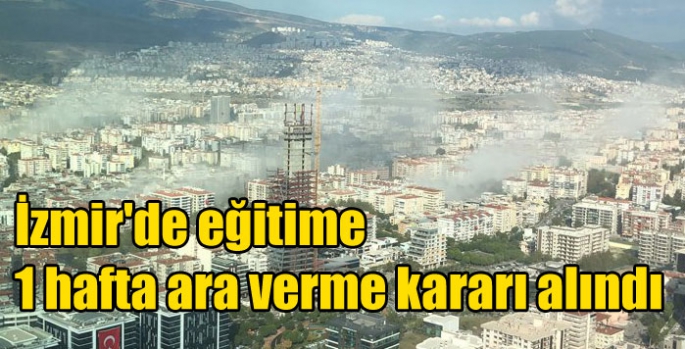 İzmir'de eğitime 1 hafta ara verme kararı alındı