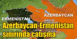 Azerbaycan-Ermenistan sınırında çatışma