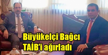 Büyükelçi Bağcı TAİB’i ağırladı