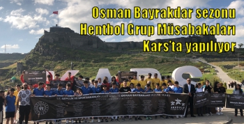 Osman Bayrakdar sezonu Hentbol Grup Müsabakaları Kars’ta yapılıyor