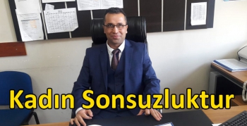 Kadın Sonsuzluktur