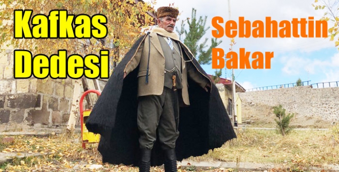 Kafkas Dedesi Sebahattin Bakar