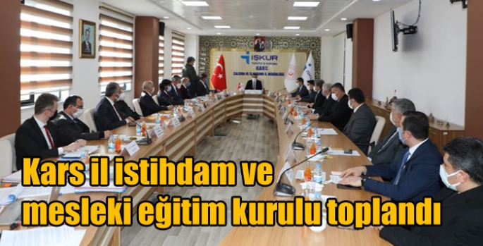 Kars il istihdam ve mesleki eğitim kurulu toplandı