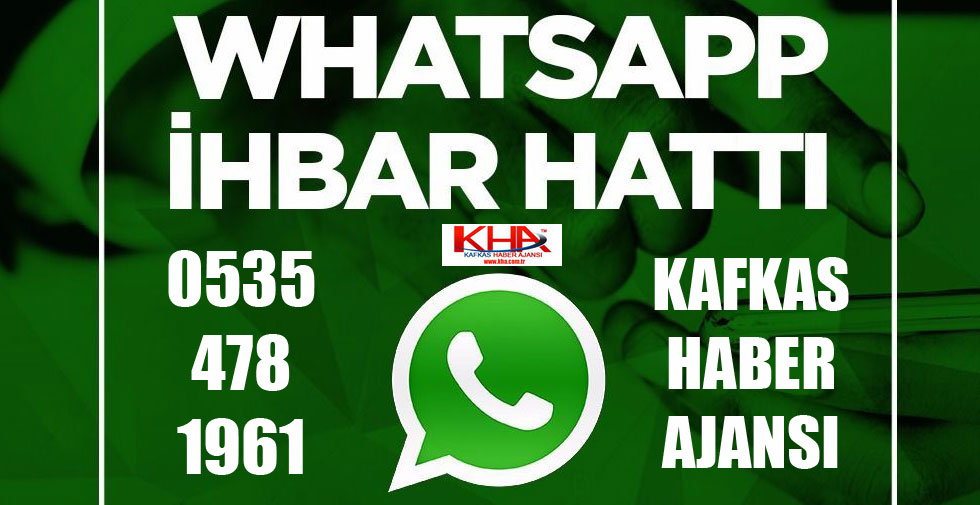 Kafkas Haber Ajansı Whatsapp İhbar Hattı