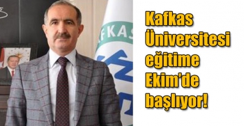 Kafkas Üniversitesi eğitime Ekim’de başlıyor!