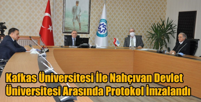 Kafkas Üniversitesi İle Nahçıvan Devlet Üniversitesi Arasında Protokol İmzalandı