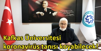 Kafkas Üniversitesi koronavirüs tanısı koyabilecek!