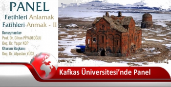 Kafkas Üniversitesi’nde Fetihleri Anlamak Fatihleri Anmak Paneli