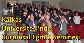 Kafkas Üniversitesi’nde Kurumsal Eğitim Semineri