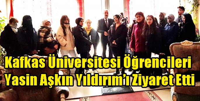 Kafkas Üniversitesi Öğrencileri Yasin Aşkın Yıldırım’ı Ziyaret Etti