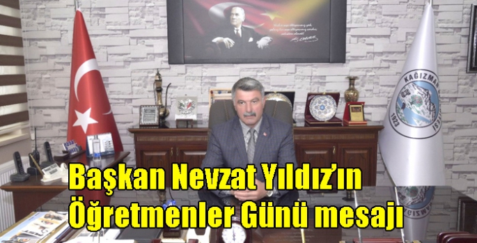 Kağızman Belediye Başkanı Nevzat Yıldız’ın Öğretmenler Günü Mesajı