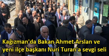 Kağızman'da Bakan Ahmet Arslan ve yeni ilçe başkanı Nuri Turan'a sevgi seli
