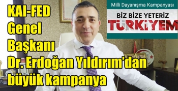 KAI-FED Genel Başkanı Dr. Erdoğan Yıldırım’dan büyük kampanya