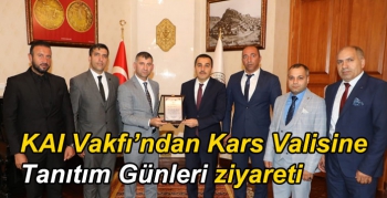 KAI Vakfı’ndan Kars Valisine Tanıtım Günleri ziyareti