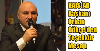 KAISİAD Başkanı Orhan Gökçe’den Teşekkür Mesajı