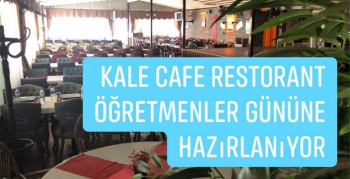 Kale Cafe Restorant Öğretmenler Günü’ne hazırlanıyor