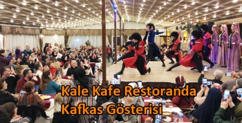 Kale Kafe Restoranda Kafkas Gösterisi