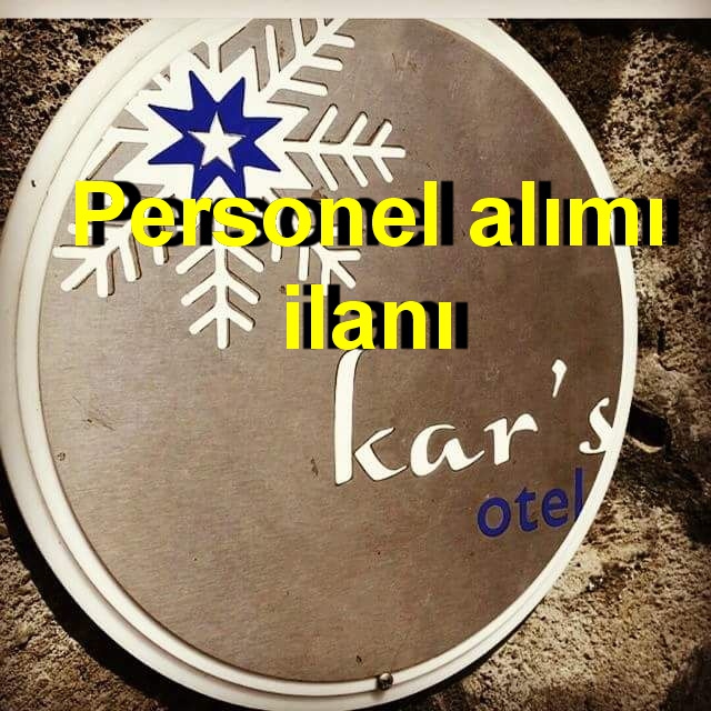 Kar's Otel personel alımı ilanı