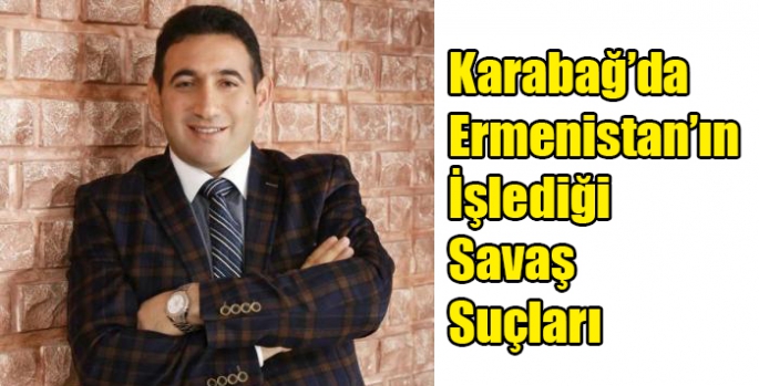 Karabağ’da Ermenistan’ın İşlediği Savaş Suçları