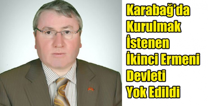 Karabağ’da Kurulmak İstenen İkinci Ermeni Devleti Yok Edildi