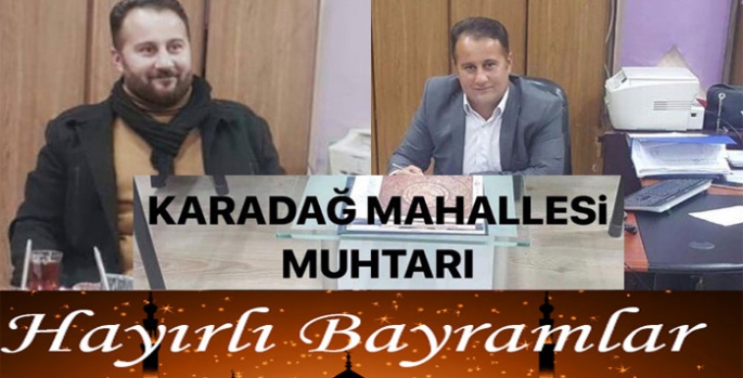 Karadağ Mahallesi Muhtarı Yasin Muğlu’nun bayram mesajı