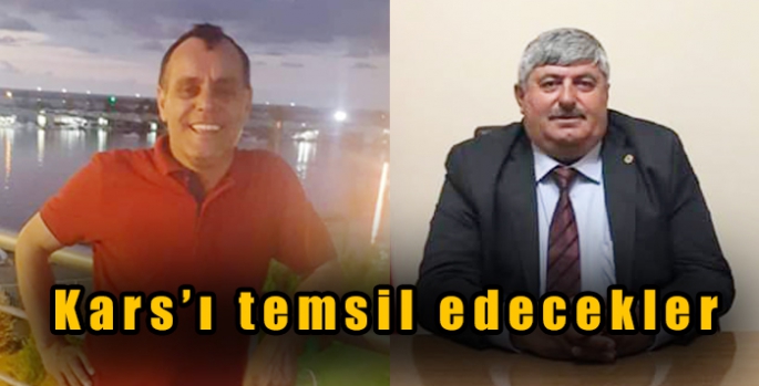 Karahal ve Taş Kars’ı genel merkezde temsil edecek