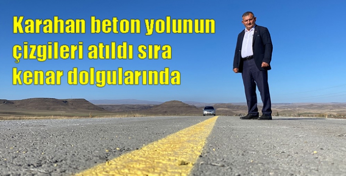 Karahan beton yolunun çizgileri atıldı sıra kenar dolgularında