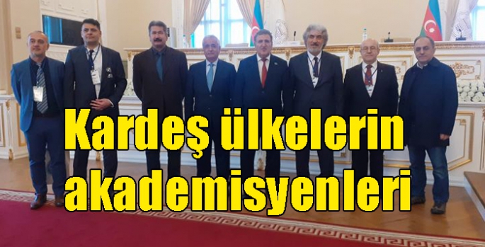Kardeş ülkelerin akademisyenleri Azerbaycan-Türkiye dostluk ve kardeşliğini konuştular