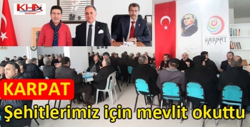 KARPAT, şehitlerimiz için mevlit okuttu