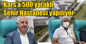 Kars’a 500 yataklı şehir hastanesi yapılıyor