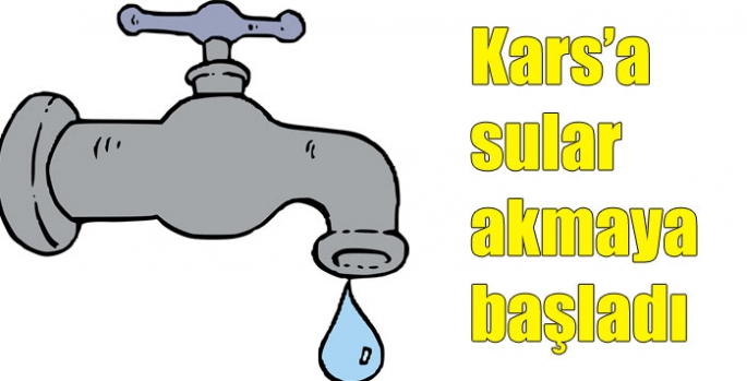 Kars’a sular akmaya başladı