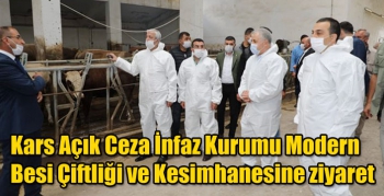 Kars Açık Ceza İnfaz Kurumu Modern Besi Çiftliği ve Kesimhanesine ziyaret