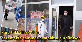 Kars Bakkallar Odası dezenfekte çalışmasını aralıksız sürdürüyor