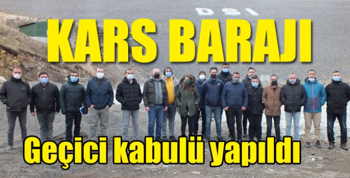 Kars Barajı geçici kabulü yapıldı