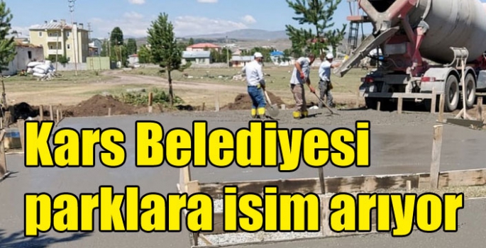 Kars Belediyesi parklara isim arıyor