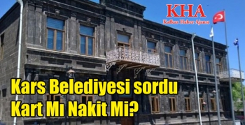 Kars Belediyesi sordu Kart Mı Nakit Mi?