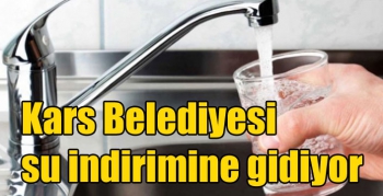 Kars Belediyesi su indirimine gidiyor