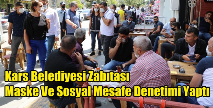 Kars Belediyesi Zabıtası Maske Ve Sosyal Mesafe Denetimi Yaptı