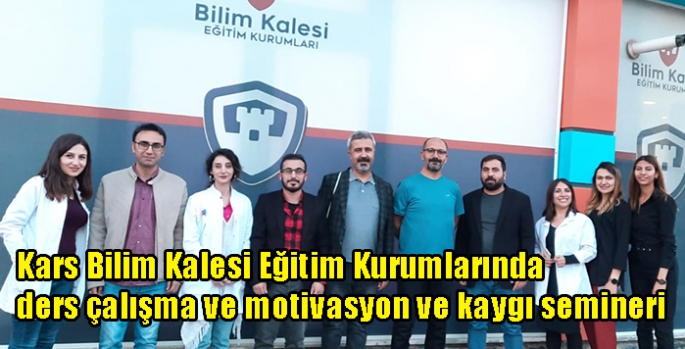 Kars Bilim Kalesi Eğitim Kurumlarında ders çalışma ve motivasyon ve kaygı semineri