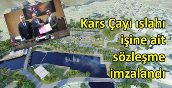 Kars Çayı ıslahı işine ait sözleşme imzalandı