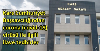 Kars Cumhuriyet Başsavcılığından corona (covid-19)  virüsü ile ilgili ilave tedbirler