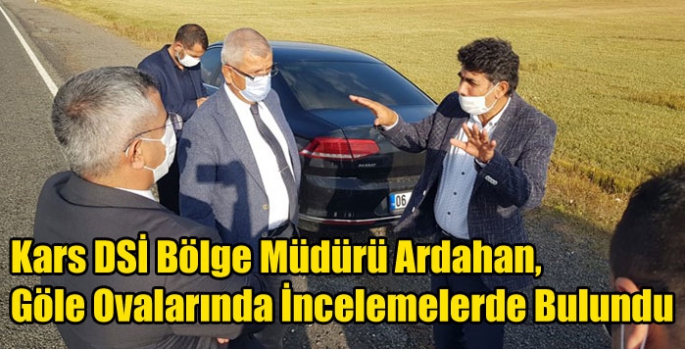 Kars DSİ Bölge Müdürü Ardahan, Göle Ovalarında İncelemelerde Bulundu