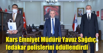 Kars Emniyet Müdürü Yavuz Sağdıç, fedakar polislerini ödüllendirdi