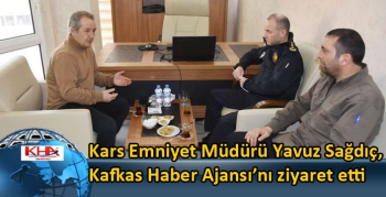 Kars Emniyet Müdürü Yavuz Sağdıç, Kafkas Haber Ajansı’nı ziyaret etti