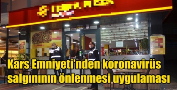 Kars Emniyeti’nden koronavirüs salgınının önlenmesi uygulaması