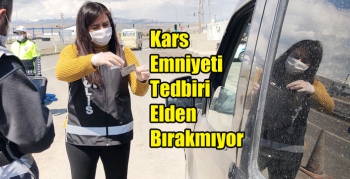 Kars Emniyeti Tedbiri Elden Bırakmıyor