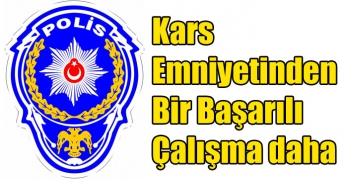 Kars Emniyetinden Bir Başarılı Çalışma daha