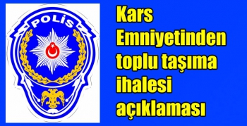 Kars Emniyetinden toplu taşıma ihalesi açıklaması